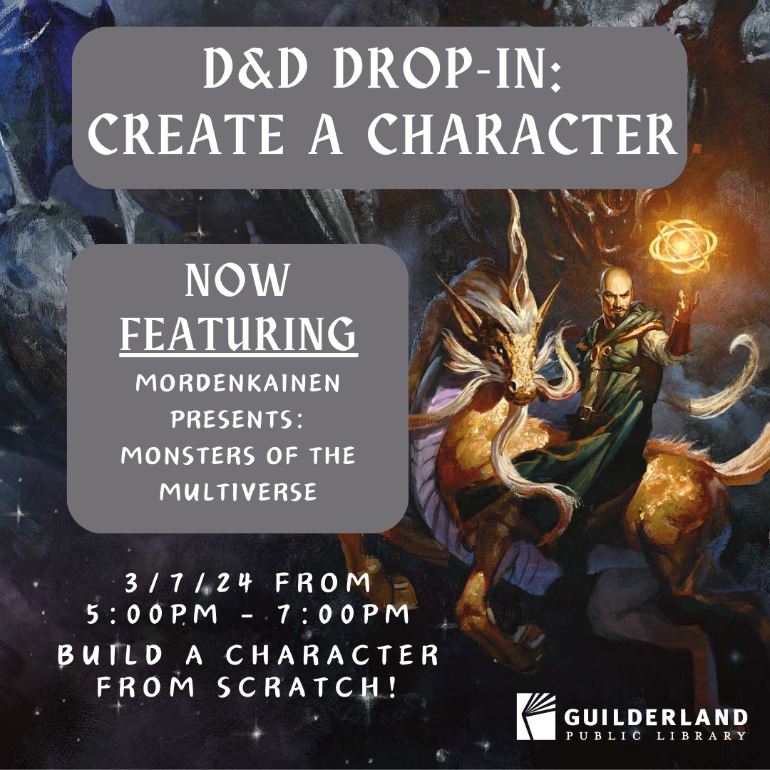 D&D Drop-In: Now Featuring: Mordenkainen Presents: Monsters of the Multiverse. March 7th from 5pm to 7pm. Build a character from scratch!