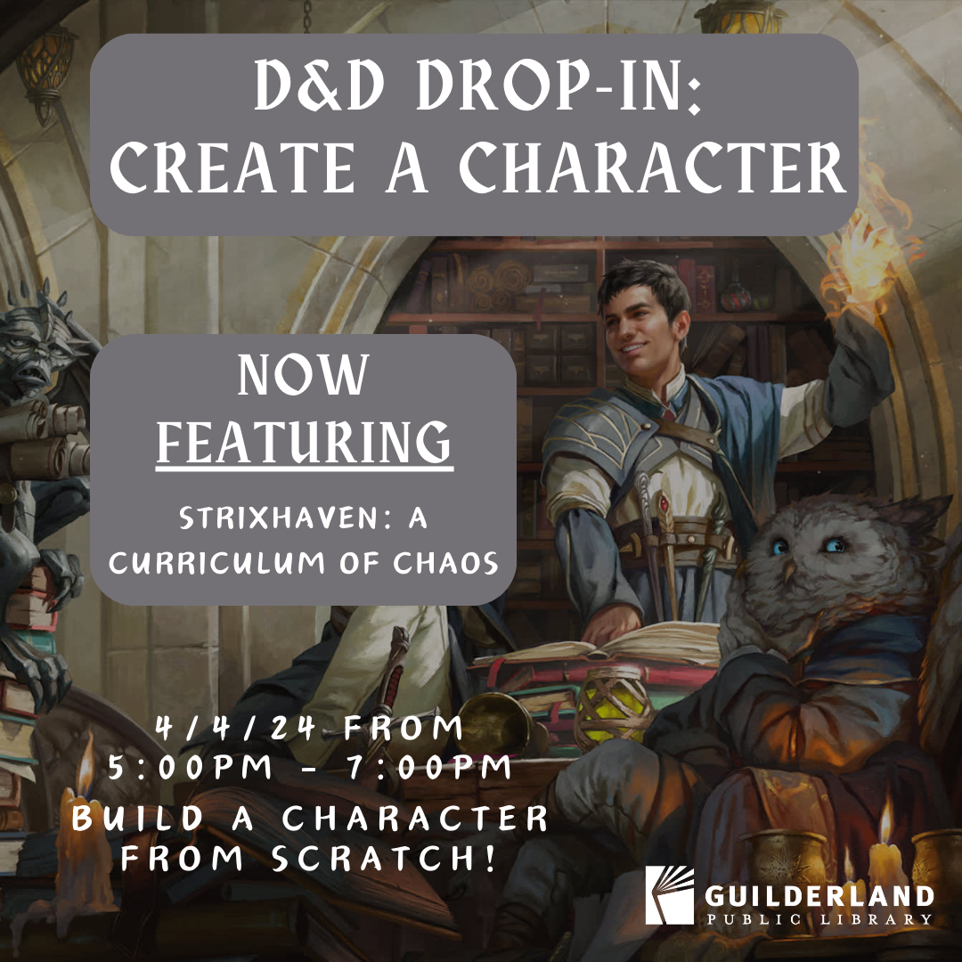 D&D Drop-In: Create-a-Character, Now Featuring Strixhaven: A Curriculum of Chaos, 4/4/24 from 5:00pm to 7:00pm, build a character from scratch!