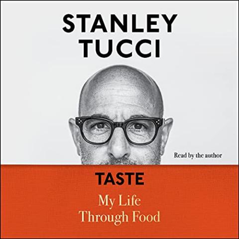 Taste: My Life Through Food By Stanley Tucci