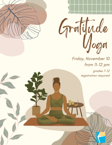 flyer with green leaves and neutral colored patterns Gratitude Yoga on Friday November 10th from 11 to 12 pm grades 7 to 12 registration required