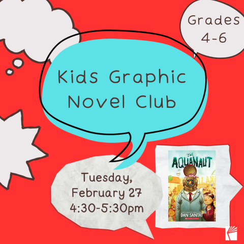 Image of speech bubbles. In each bubble is information for Kids Graphic Novel Club. Grades 4-6, Tuesday, January 23, 4:30-5:30pm. 