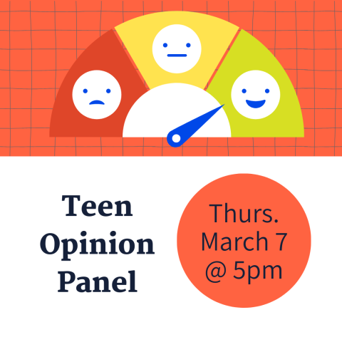 Image with sad, medium, happy faces; Teen Opinion Panel; Thursday March 7 at 5pm