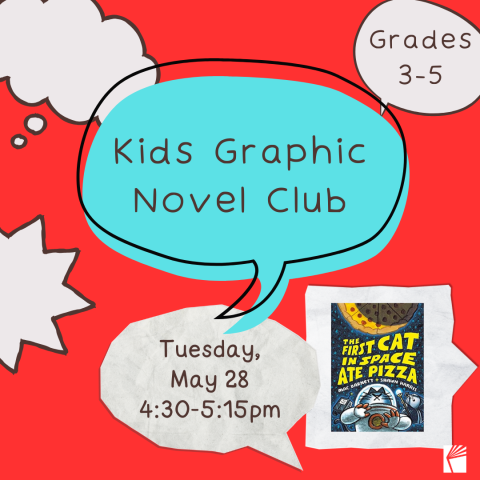 Kids Graphic Novel Club image with picture of the cover of the book The First Cat in Space Ate Pizza advertising Kids Graphic Novel Club on Tuesday May 28.