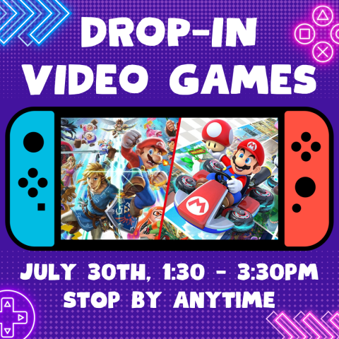 Drop-In Video Games, July 30th, 1:30 - 3:30pm, Stop by anytime