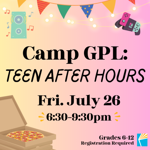 Teen After Hours Friday July 26 6:30 - 9:30 pm 