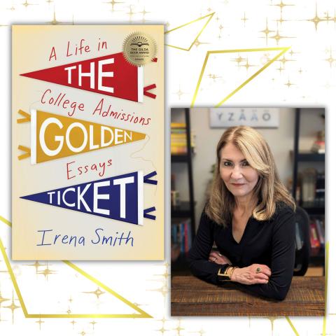 Photo of author Irena Smith smiling alongside the cover of her book 'A Life in the College Admissions Golden Essays Ticket'