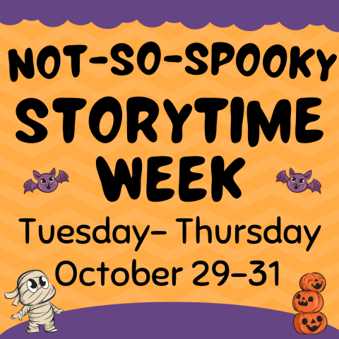 Not-So-Spooky Storytime Week promo image with orange zigzag strip background, purple clouds along the top, and a purple hill at the bottom. A cute mummy in the bottom left corner and a stack of cute jack-o-lanterns in the bottom right corner. Two cute purple bats are floating in the middle of the image.