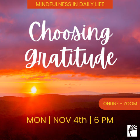 Colorful sunset with the words "Mindfulness in Daily Life", "Choosing Gratitude", "Online - Zoom", "Mon, Nov 4th 6 PM" 