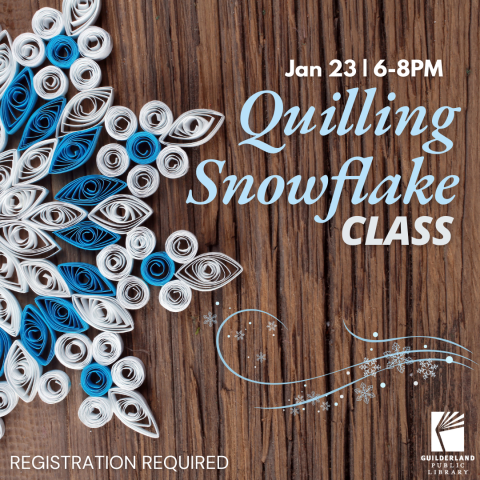 Quilled Snowflake Class, Jan 23 from 6 to 8 PM, Registration Required