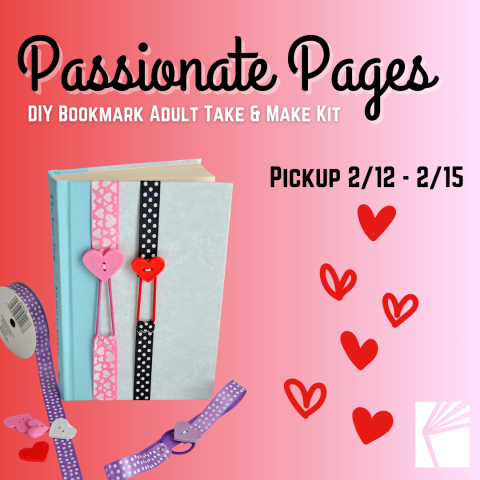 Passionate Pages: DIY Bookmark Adult Take & Make Kit, Pickup 2/12-2/15