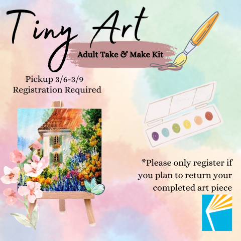 Tiny Art Adult Take & Make Kit Pickup 3/6-3/9 Registration required, please only register if you plan to return your completed art piece