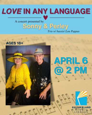 Love in Any Language A Concert Presented by Sonny and Perley Trio with Bassist Lou Pappas April 6 at 2 PM, Ages 18+