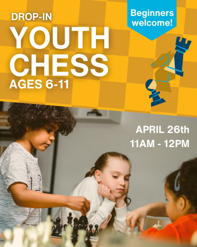 Drop-In Youth Chess, Ages 6-11, April 26th 11am - 12pm, Beginner's Welcome