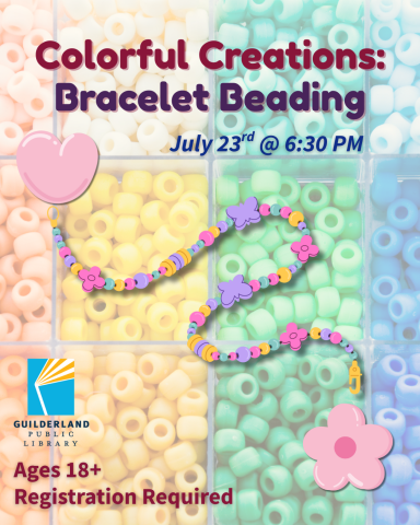 Colorful creations: Bracelet Beading; July 23rd at 6:30PM; Ages 18+, Registration Required
