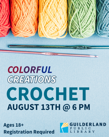 Colorful Creations Crochet, August 13th at 6PM, Ages 18+, Registration required