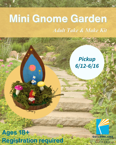Mini Gnome Garden Adult Take & Make Kit; Pickup 6/12-6/16; Ages 18+; Registration required