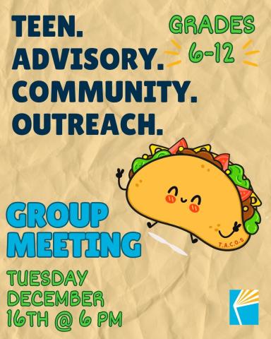Teen Advisory Community Outreach Group Meeting Tuesday December 16th at 6 PM for grades 6-12