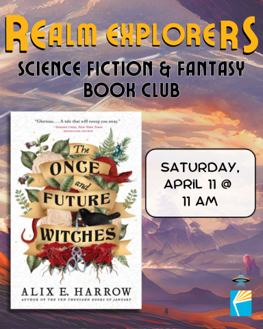 Realm Explorers Book Club Meeting The Once and Future Witches Saturday April 11 at 11 am