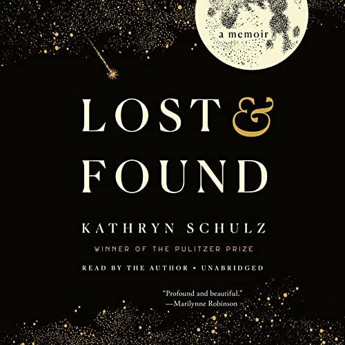 Lost & Found by  Kathryn Schulz