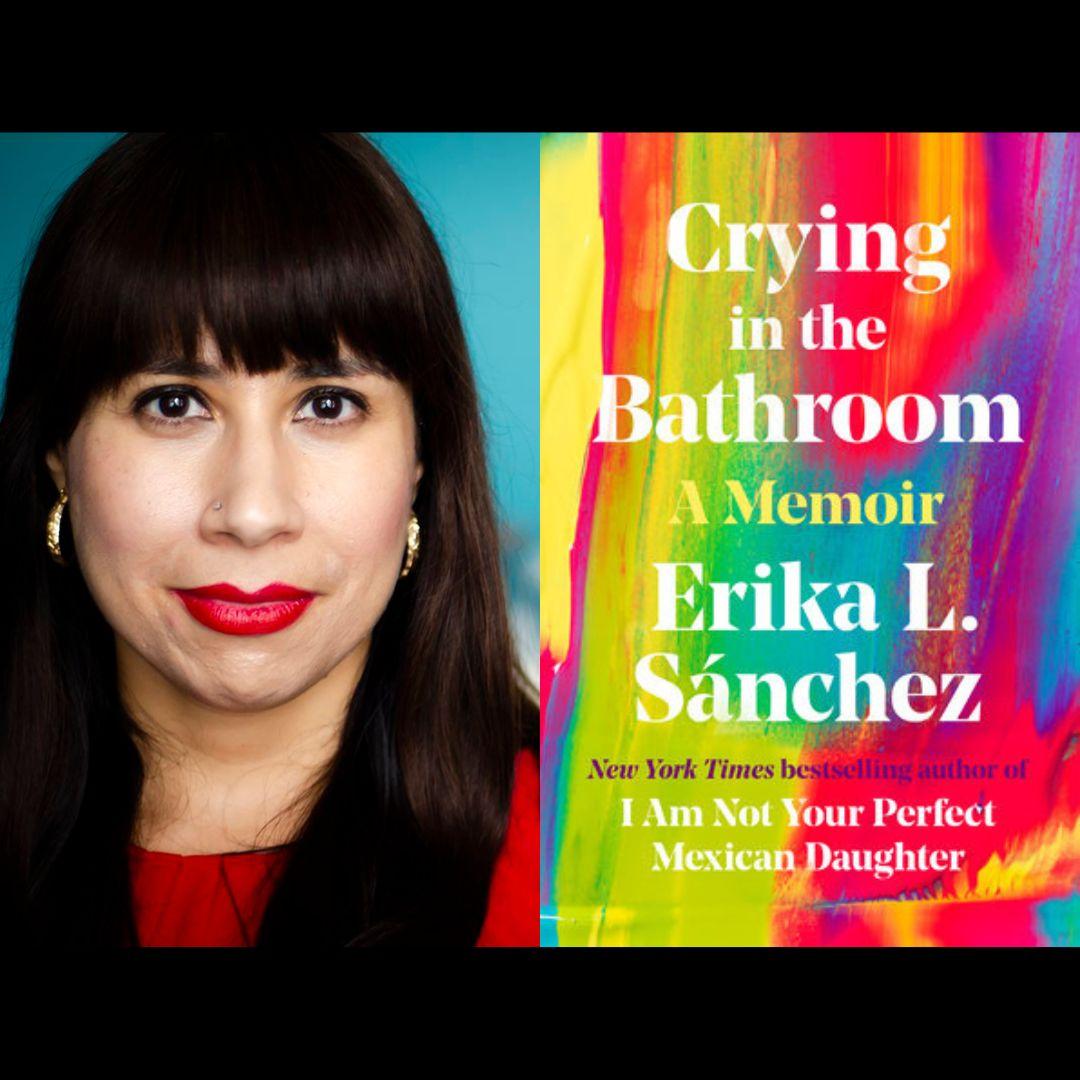 Photo of author Erika Sanchez and cover of her book Crying in the Bathroom