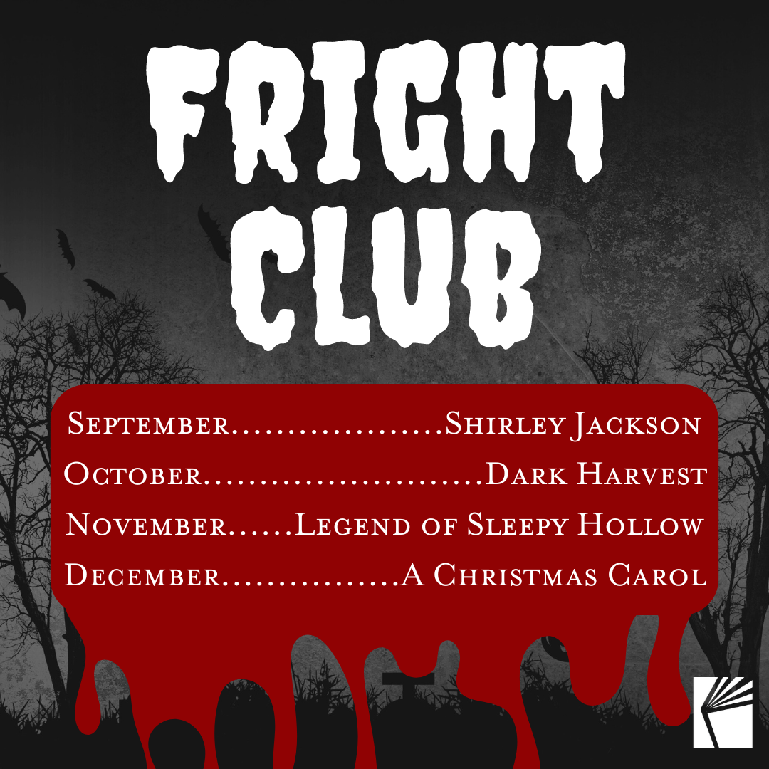 Fright Club: September: Shirley Jackson, October: Dark Harvest, November: Legend of Sleepy Hollow, December: A Christmas Carol