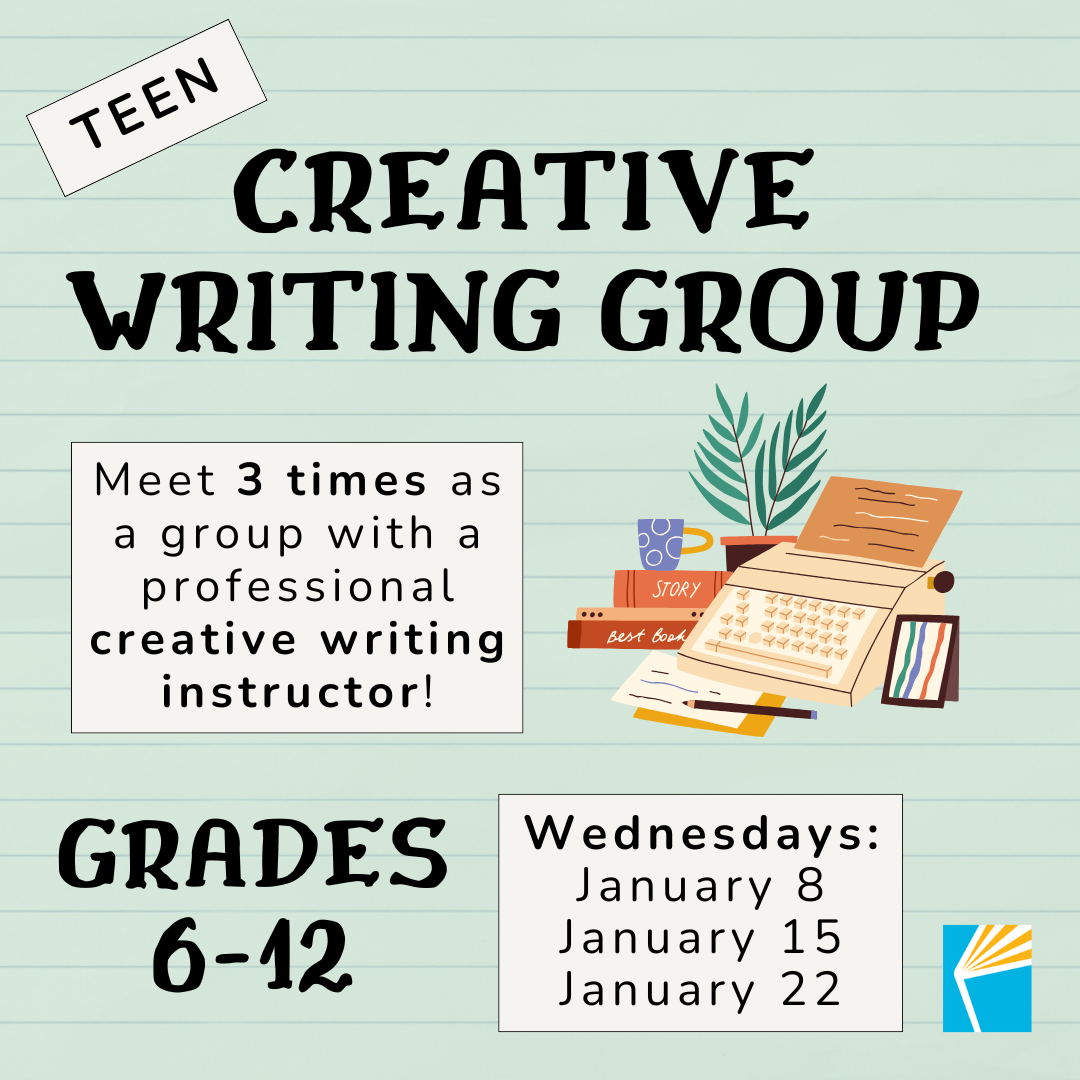 Teen Creative Writing Group Wednesday 1/8/25-1/22/25