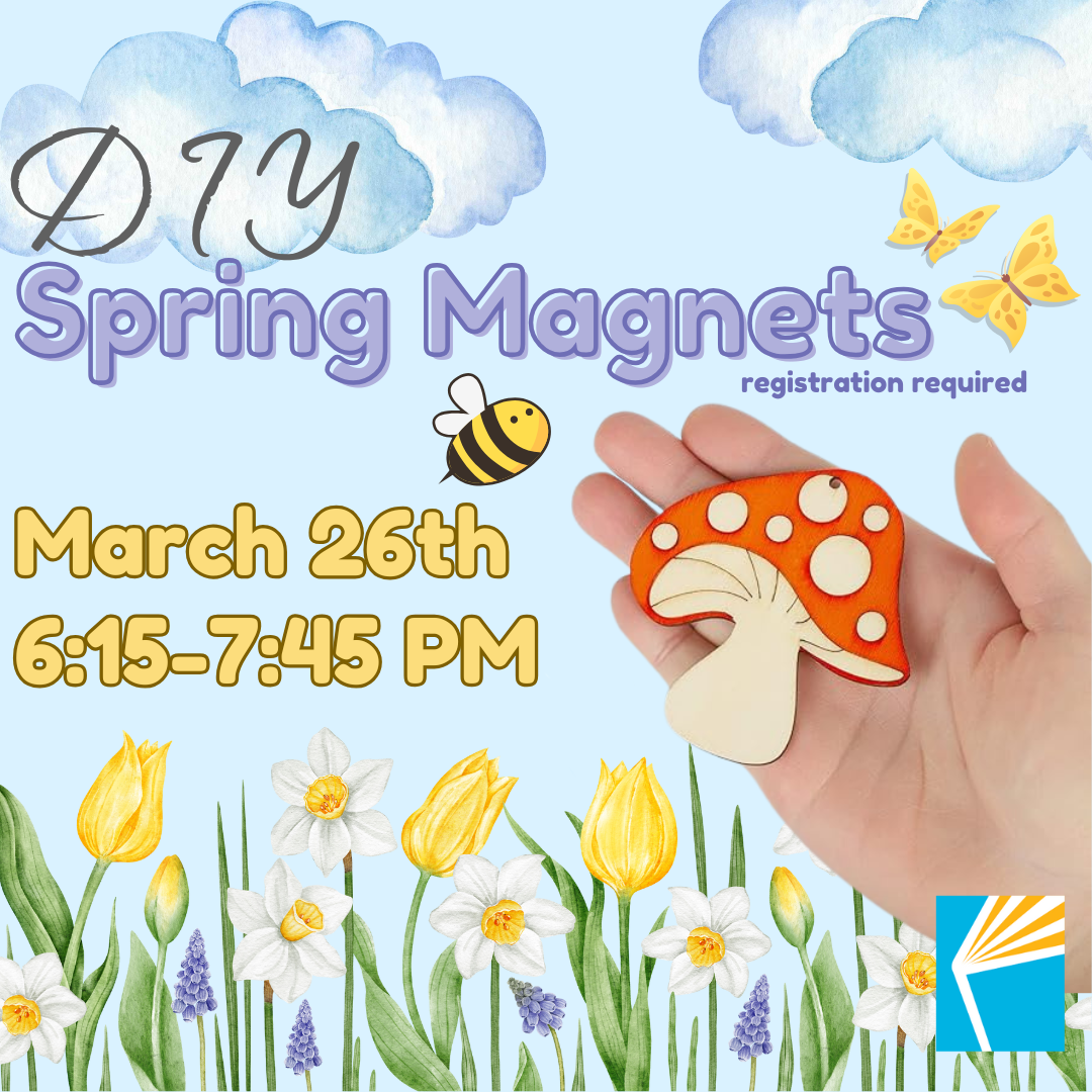 DIY Spring Magnets March 26th 6:15-7:45 PM Registration required