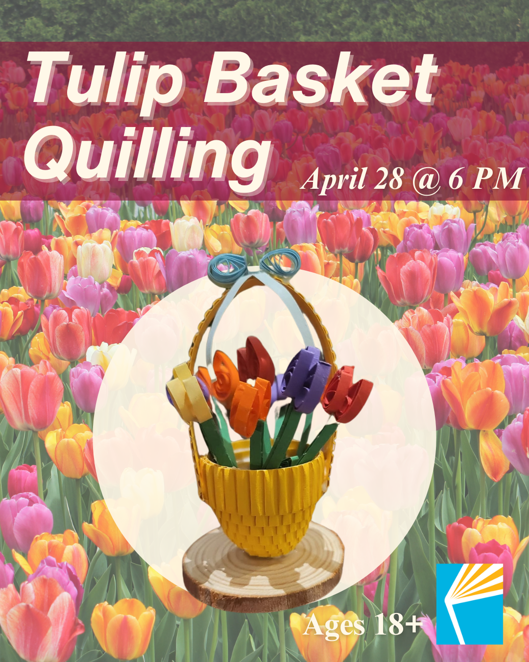 Tulip Basket Quilling, April 28th at 6PM, Ages 18+, Paper Quilled Tulips