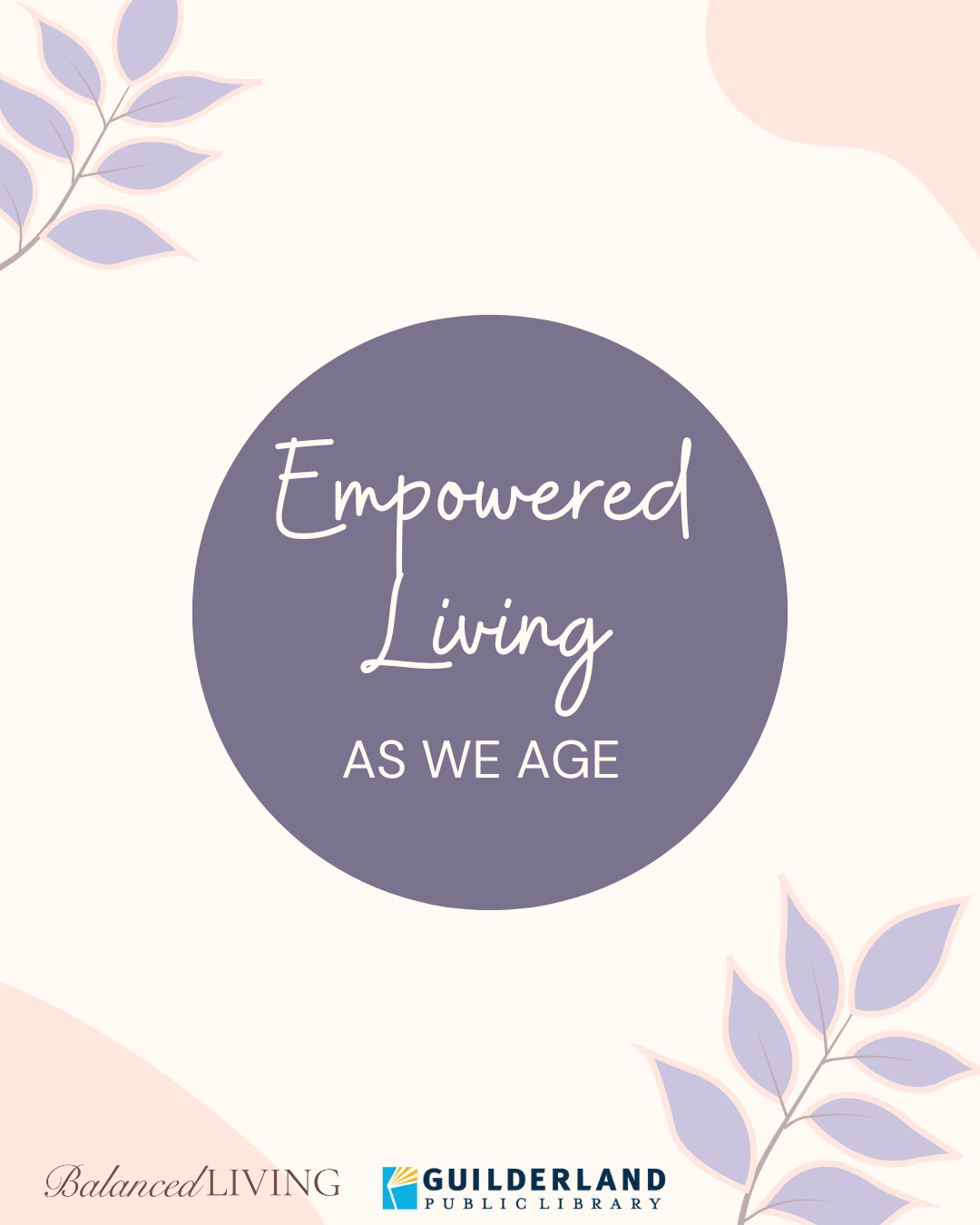 Empowered Living as we age; balanced living script; cream background; light purple leaves