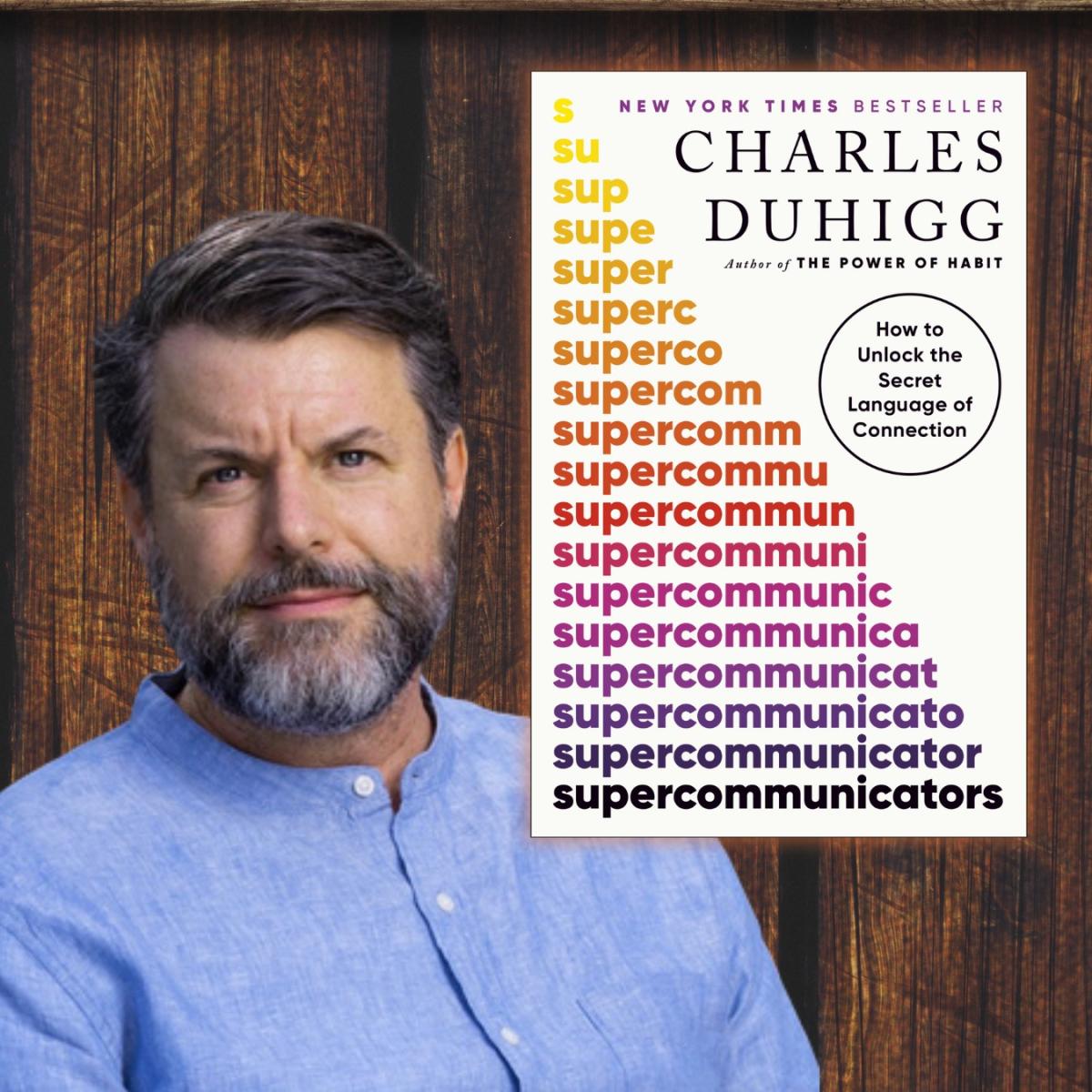 Photo of author Charles Duhigg alongside the cover of his book 'Supercommunicators'